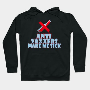 Anti vaxxers make me sick Hoodie